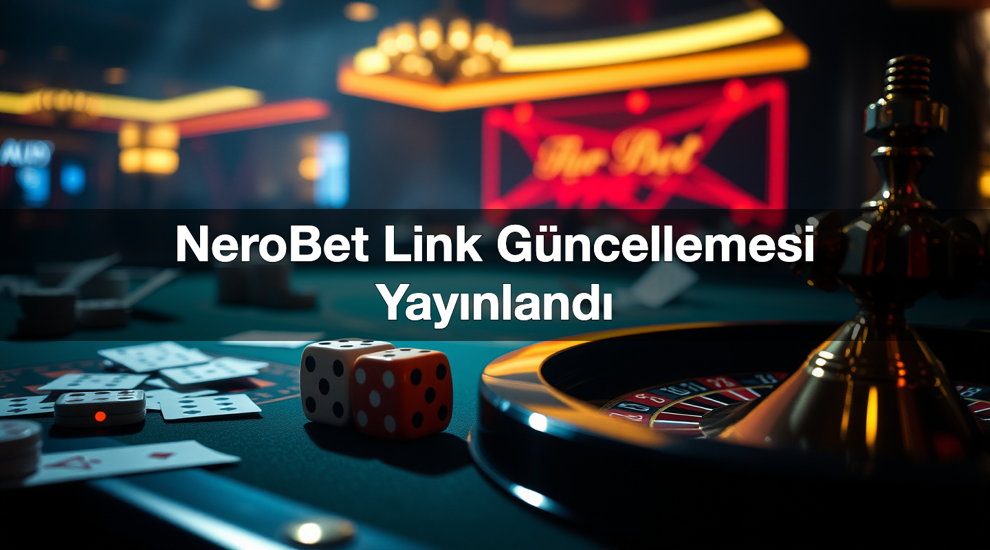 nerobet link g ncellemesi yay nland 1784032265815
